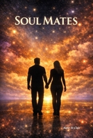 Soul Mates: A Story of Two Souls Finding Love and Healing Across Lifetimes, Based on Truth B0H4HWPF3N Book Cover