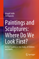 Paintings & Sculptures: Where Do We Look First?: An Eye Tracking in Situ Study, of Children and Adults 3031311345 Book Cover