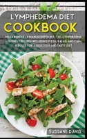 Lymphedema Diet : MEGA BUNDLE - 3 Manuscripts in 1 - 120+ Lymphedema - Friendly Recipes Including Pizza, Side Dishes, and Casseroles for a Delicious and Tasty Diet 1664062130 Book Cover