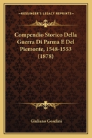 Compendio Storico Della Guerra Di Parma E Del Piemonte, 1548-1553 (1878) 1167583094 Book Cover