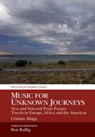 Music for Unknown Journeys by Cristian Aliaga: New and Selected Prose Poems: Travels in Europe, Africa and the Americas 180034810X Book Cover