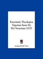 Exercitatio Theologica Vigesima Sexta De Dei Veracitate (1717) 1169590640 Book Cover