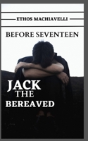 Before Seventeen: Jack the Bereaved B0BRWZ7SXD Book Cover