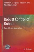 Robust Control of Robots: Fault Tolerant Approaches 0857298976 Book Cover