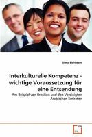 Interkulturelle Kompetenz - wichtige Voraussetzung für eine Entsendung: Am Beispiel von Brasilien und den Vereinigten Arabischen Emiraten 3639347552 Book Cover