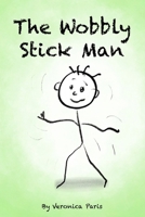 The Wobbly Stick Man B0DM5ZJQJD Book Cover