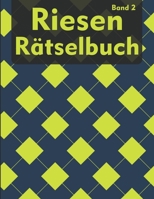 Riesen Rätselbuch für Erwachsene: Gedächtnistraining Logikrätsel mit Kakuro, Wortsuche, Kapetto, Mochikoro und viele mehr für Erwachsene und Senioren (XXL Rätselbuch) B09TJV16SV Book Cover