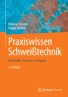 Praxiswissen Schweißtechnik: Werkstoffe, Prozesse, Fertigung 3658415479 Book Cover