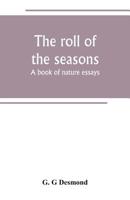 The Roll Of The Seasons: A Book Of Nature Essays 1376828685 Book Cover