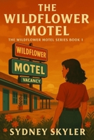The Wildflower Motel: The Wildflower Motel Series Book 1 B0G4GY474Q Book Cover
