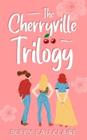 The Cherryville Trilogy: 3 Sweet Small-town Romcoms with Great Friendships, Enemies to Lovers and Second Chances 1778230199 Book Cover