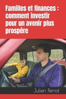 Familles et finances : comment investir pour un avenir plus prospère B0C12GZHLH Book Cover