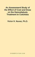 An Assessment Study of the Effect of Cost and Dose on the Hemodialysis Treatment in Colombia 158112077X Book Cover