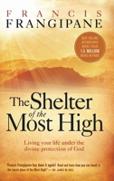 The Shelter of the Most High: Accessing the Divine Protection of God in Times of Trouble