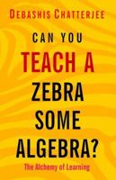 Can You Teach A Zebra Some Algebra? 8183283713 Book Cover