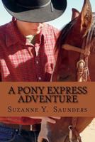 A Pony Express Adventure 1523846399 Book Cover