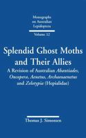 Splendid Ghost Moths and Their Allies: A Revision of Australian Abantiades, Oncopera, Aenetus, Archaeoaenetus and Zelotypia (Hepialidae) 1486307477 Book Cover