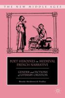 Poet Heroines in Medieval French Narrative: Gender and Fictions of Literary Creation 1349294578 Book Cover