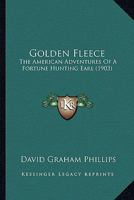 Golden Fleece; the American Adventures of a Fortune Hunting Earl 9356084785 Book Cover
