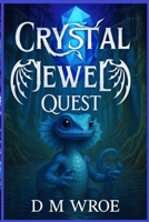 Crystal Jewel: A magical quest filled with wizards, dragons, and danger, perfect for young fantasy fans B0GT95MMK8 Book Cover