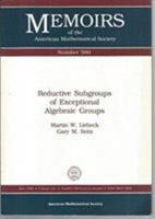 Reductive Subgroups of Exceptional Algebraic Groups (Memoirs of the American Mathematical Society) 0821804618 Book Cover