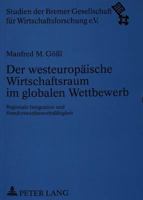Der Westeuropaeische Wirtschaftsraum Im Globalen Wettbewerb: Regionale Integration Und Standortwettbewerbsfaehigkeit 363131731X Book Cover