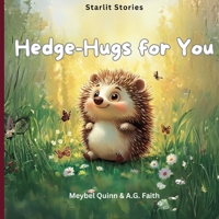 Hedge-Hugs for You: A Cosy Tale of Friendship and Warmth B0FB9LFTZ3 Book Cover