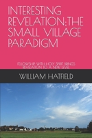 Interesting Revelation;the Small Village Paradigm: Fellowship with Holy Spirit Brings Revelation to a New Level 1990362311 Book Cover