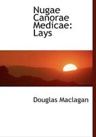 Nugae Canorae Medicae: Lays 1271788489 Book Cover