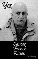 Yes, Cancer French Kisses: Poems 1680031155 Book Cover