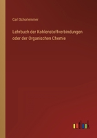 Lehrbuch Der Kohlenstoffverbindungen Oder Der Organischen Chemie 3368220527 Book Cover