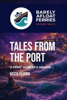 Tales from the Port (Barely Afloat Ferries) B0FQBLZ9Z2 Book Cover