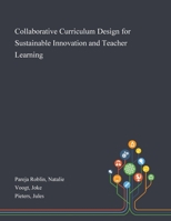 Collaborative Curriculum Design for Sustainable Innovation and Teacher Learning 1013275128 Book Cover