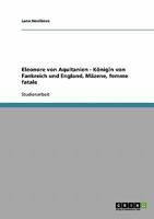 Eleonore von Aquitanien. K�nigin von Fankreich und England, M�zene, femme fatale 3638831590 Book Cover
