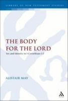 'The Body For The Lord': Sex And Identity In 1 Corinthians 5-7 (Journal for the Study of the New Testament Supplement Series) 056708096X Book Cover