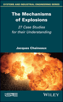 The Mechanisms of Explosions: 27 Case Studies for Their Comprehension 178630886X Book Cover