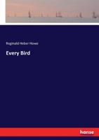 Every Bird; a Guide to the Identification of the Birds of Woodland, Beach and Ocean. With One Hundred and Twenty-four Line Illustrations 1149361255 Book Cover