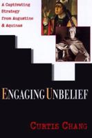 Engaging Unbelief: A Captivating Strategy from Augustine & Aquinas 0830822666 Book Cover