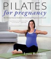 Pilates for Pregnancy: The ultimate exercise guide to see you through pregnancy and beyond 1592335640 Book Cover