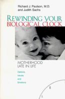 Rewinding Your Biological Clock: Motherhood Late in Life : Options, Issues, and Emotions 071673303X Book Cover