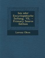 Isis Oder Encyclop�dische Zeitung, Vil. 0274928035 Book Cover