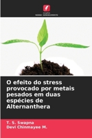 O efeito do stress provocado por metais pesados em duas espécies de Alternanthera (Portuguese Edition) 6208080312 Book Cover