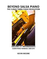 Beyond Salsa Piano: The Cuban Timba Piano Revolution: Volume 3 - Cuban Piano Tumbaos: 1960-1979 145054553X Book Cover