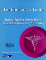The Educators Guide : Teaching Beginning Nursing Students Successful Problem-Solving and Test-Taking (Medical Education Development Services, Incorporated) 1565330196 Book Cover