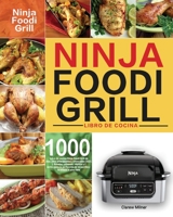 Libro de cocina Ninja Foodi Grill: Libro de cocina Ninja Foodi Grill de 1000 días para principiantes y avanzados 2021 Recetas sabrosas, rápidas y ... y la fritura al aire libre 1954703678 Book Cover