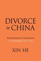 Divorce in China: Institutional Constraints and Gendered Outcomes 147980553X Book Cover