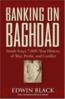 Banking on Baghdad: Inside Iraq's 7000-Year History of War, Profit and Conflict 047167186X Book Cover