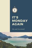 It's Monday Again Oh Wait I'm Retired: Retirement Party Guest Book | A Funny Work Event Sign In Book For Parties With Attitude 1797824023 Book Cover