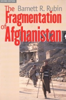 The Fragmentation of Afghanistan: State Formation and Collapse in the International System 0300095198 Book Cover