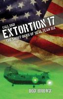 Call Sign Extortion 17 Lib/E: The Shoot-Down of Seal Team Six 1493007467 Book Cover